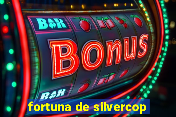 fortuna de silvercop